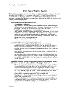 Working Report June 29, 2006  Safety Tips for Fighting Spyware The best defense against spyware and other unwanted technologies is to prevent them from getting on your computer in the first place. Awareness is the best a