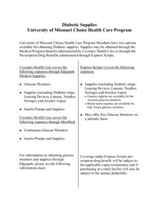 Diabetic Supplies University of Missouri Choice Health Care Program University of Missouri Choice Health Care Program Members have two options available for obtaining Diabetic supplies. Supplies may be obtained through t