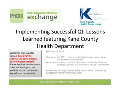 Implementing Successful QI: Lessons Learned featuring Kane County Health Department Welcome! Thank you for joining! Sound for the webinar will come through
