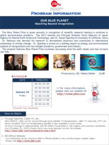 OUR BLUE PLANET Reaching Beyond Imagination The Blue Planet Prize is given annually in recognition of scientific research leading to solutions to global environmental problems. The 2013 winners are Principal Scientist Ta