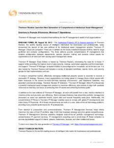 Thomson Reuters Launches New Generation of Comprehensive Intellectual Asset Management Solutions to Promote Efficiencies, Minimize IT Dependence Thomson IP Manager now includes three editions for the IP management needs 