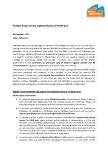 Position Paper for the implementation of EVAW Law 16 November, 2014 Kabul- Afghanistan The Elimination of Violence against Women law (EVAW) continues to be a crucial tool in seeking protection and justice for women affec