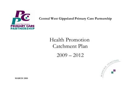 Central West Gippsland Primary Care Partnership  Health Promotion Catchment Plan 2009 – 2012