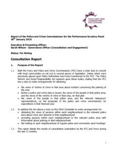 Report of the Police and Crime Commissioner for the Performance Scrutiny Panel 30th January 2015 Executive & Presenting Officer: Sarah Wilson - Governance Officer (Consultation and Engagement) Status: For Noting