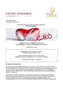 Pressemeddelelse Århus den 21. april 2010 Den Jyske Opera og FIGURA Ensemble præsenterer Narcissus og Ekko  Musik Peter Bruun y Libretto Bent Nørgaard