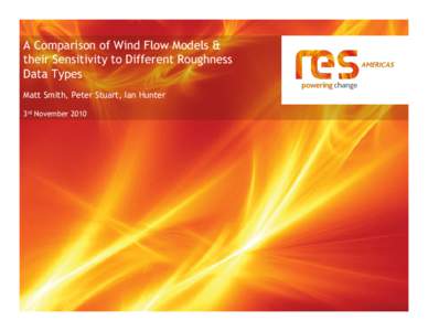 A Comparison of Wind Flow Models & their Sensitivity to Different Roughness Data Types Matt Smith, Peter Stuart, Ian Hunter 3rd November 2010