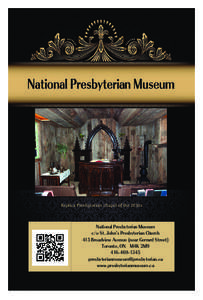 Presbyterian Museum brochure take 3 with qr code_Layout[removed]:08 AM Page 1  Replica Presbyterian chapel of the 1850s National Presbyterian Museum c/o St. John’s Presbyterian Church