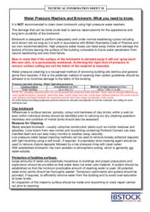 TECHNICAL INFORMATION SHEET 10  Water Pressure Washers and Brickwork- What you need to know. It is NOT recommended to clean down brickwork using high pressure water washers. The damage that can be done could lead to seri