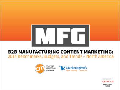 B2B MANUFACTURING CONTENT MARKETING:  2014 Benchmarks, Budgets, and Trends – North America SPONSORED BY