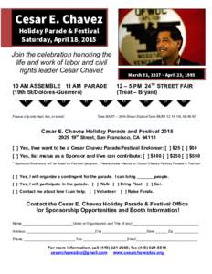 Cesar E. Chavez Holiday Parade & Festival Saturday, April 18, 2015 Join the celebration honoring the life and work of labor and civil rights leader Cesar Chavez