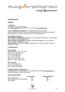 I Mulgi Rattaralli JUHEND 1. Korraldus Korraldaja: MTÜ Viljandi Rattaklubi Info: www.rattaklubi.ee, Veiko Šmidt, tel,  Toimub pühapäeval, 8.augustil 2010.a. Viljandi linna lähiümbruse