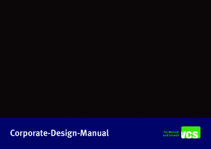 Corporate-Design-Manual März 2014  Titelbild: © Susanne Troxler/VCS 1 Einleitung Wahrnehmungen sind eine entscheidende Grundlage der Kommunikation. Kommunikation heisst, Fremdwahrnehmung ( Corporate Image ) mi
