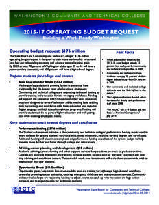 [removed]OPERATING BUDGET REQUEST Building a Work-Ready Washington Operating budget request: $176 million The State Board for Community and Technical Colleges’ $176 million operating budget request is designed to train 