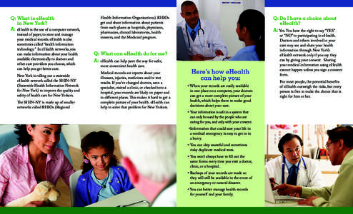 Q: What is eHealth in New York? A: eHealth is the use of a computer network, instead of paper, to store and manage your medical records. eHealth is also sometimes called “health information