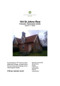 104 St Johns Row Framsden, Stowmarket, Suffolk Ipswich 11 Miles A picturesque 19th Century semidetached cottage, situated within the stunning surroundings of the
