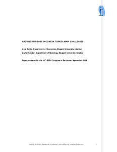ARGUING FOR BASIC INCOME IN TURKEY: MAIN CHALLENGES AyĪe Bu÷ra, Department of Economics, Bogazici University, Istanbul Ça÷lar Keyder, Department of Sociology, Bogazici University, Istanbul