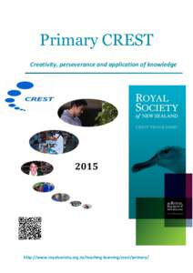 Primary CREST Creativity, perseverance and application of knowledgehttp://www.royalsociety.org.nz/teaching-learning/crest/primary/