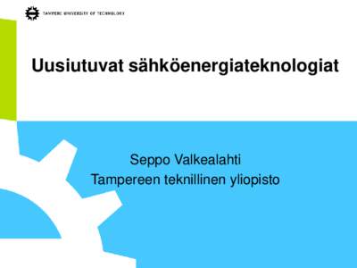 Uusiutuvat sähköenergiateknologiat  Seppo Valkealahti Tampereen teknillinen yliopisto  2