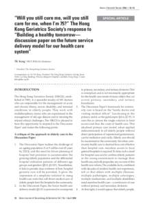 Asian J Gerontol Geriatr 2006; 1: 36–48  “Will you still cure me, will you still care for me, when I’m 75?” The Hong Kong Geriatrics Society’s response to “Building a healthy tomorrow—