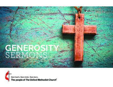 GENEROSITY SERMONS Hello! Generosity is a spiritual attitude we cannot acquire apart from giving; yet, it can be an overwhelming topic to tackle when we talk about it with or as a