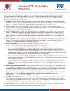 Official Rules By entering the “National PTA Reflections Program,” entrants accept and agree to be bound by these Official Rules as well as the entry requirements for their specific arts category and division. Any vi