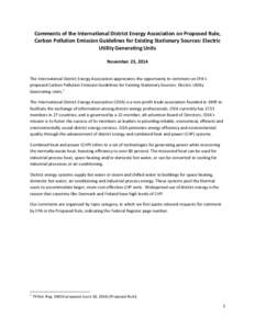 Comments of the International District Energy Association on Proposed Rule, Carbon Pollution Emission Guidelines for Existing Stationary Sources: Electric Utility Generating Units November 23, 2014 The International Dist