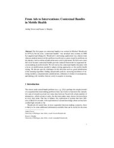 From Ads to Interventions: Contextual Bandits in Mobile Health Ambuj Tewari and Susan A. Murphy Abstract The first paper on contextual bandits was written by Michael Woodroofe inbut the term “contextual bandi
