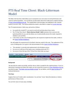 FTS Real Time Client: Black-Litterman Model The Black-Litterman (BL) model allows you to incorporate your own views on stock performance and construct optimal portfolios. You can find lots of information about the model 