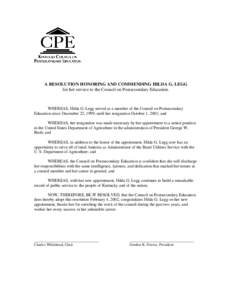 A RESOLUTION HONORING AND COMMENDING HILDA G. LEGG for her service to the Council on Postsecondary Education. WHEREAS, Hilda G. Legg served as a member of the Council on Postsecondary Education since December 22, 1999, u