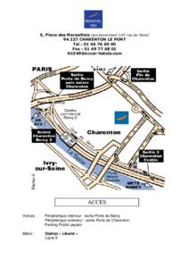 5, Place des Marseillais (anciennement 145 rue de ParisCHARENTON LE PONT Tel : Fax :  