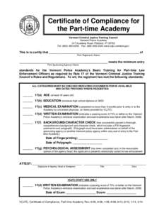 Certificate of Compliance for the Part-time Academy Vermont Criminal Justice Training Council Vermont Police Academy 317 Academy Road, Pittsford, VT[removed]Tel: ([removed]Fax: ([removed]www.vcjtc.vermont.gov/