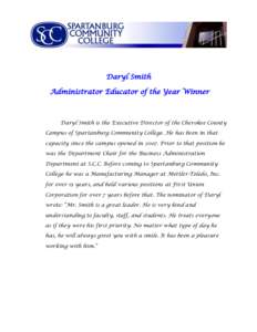 Daryl Smith Administrator Educator of the Year Winner Daryl Smith is the Executive Director of the Cherokee County Campus of Spartanburg Community College. He has been in that capacity since the campus opened inPr