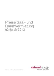 Preise Saal- und Raumvermietung gültig ab 2012 Veterinärmedizinische Universität Wien