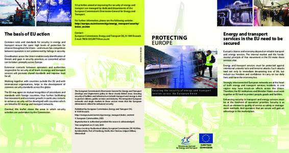 EU activities aimed at improving the security of energy and transport are managed by dedicated departments of the European Commission’s Directorate-General for Energy and Transport. For further information, please see 