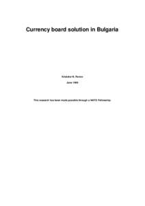 Currency board solution in Bulgaria  Kristofor N. Pavlov June[removed]This research has been made possible through a NATO Fellowship.