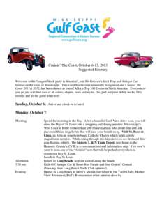 Cruisin’ The Coast, October 6-13, 2013 Suggested Itinerary Welcome to the “longest block party in America”, our 50s Greaser’s Sock Hop and Antique Car festival on the coast of Mississippi. This event has become n