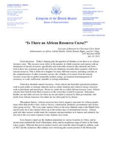 “Is There an African Resource Curse?” Excerpts of Remarks by Chairman Chris Smith Subcommittee on Africa, Global Health, Global Human Rights, and Int’l Orgs[removed]Rayburn HOB July 18, 2013 Good afternoon. Today’s