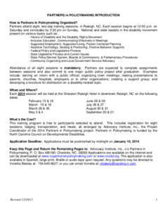 PARTNERS in POLICYMAKING INTRODUCTION How is Partners in Policymaking Organized? Partners attend eight, two-day training sessions, in Raleigh, NC. Each session begins at 12:00 p.m. on Saturday and concludes by 3:30 pm on