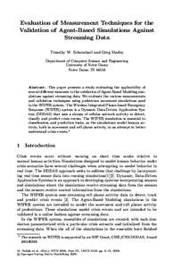 Evaluation of Measurement Techniques for the Validation of Agent-Based Simulations Against Streaming Data Timothy W. Schoenharl and Greg Madey Department of Computer Science and Engineering University of Notre Dame