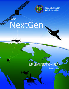 From the Administrator J. Randolph Babbitt March 2010 Dear Members of the Aviation Community: 2010 will be a key year for NextGen. In the Gulf of Mexico, our new satellite-based aircraft tracking system, Automatic