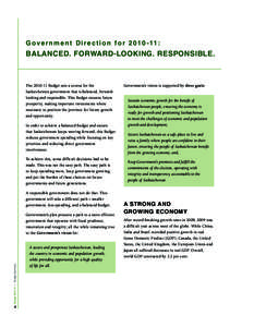 G o v e r n m e n t D i r e c t i o n f o r[removed] :  BALANCED. FORWARD-LOOKING. RESPONSIBLE. The[removed]Budget sets a course for the Saskatchewan government that is balanced, forwardlooking and responsible. This 