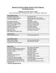 WASHINGTON COASTAL MARINE ADVISORY COUNCIL MEETING Final Meeting Summary Wednesday, July 9, 2014 9:30 am – 3:30pm Location: Port of Grays Harbor Commissioners Chambers, 111 S. Wooding St. Aberdeen, WA Council Members P