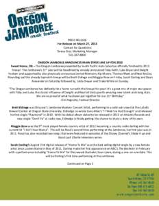 PRESS RELEASE For Release on March 27, 2013 Contact for Questions: Teresa Stas, Marketing Manager[removed]OREGON JAMBOREE ANNOUNCES MAIN STAGE LINE UP FOR 2013