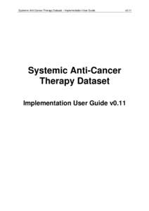 Systemic Anti-Cancer Therapy Dataset – Implementation User Guide  v0.11 Systemic Anti-Cancer Therapy Dataset