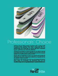 Professionals’ Choice OPI has all your filing needs covered with a unique OPI Professional File collection that offers a disposable file; the disinfectable OPI Crystal File for natural nails; plus a standard board, cus