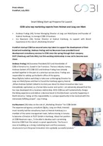 Press release Frankfurt, July 2015 Smart Biking Start-up Prepares for Launch COBI wins top marketing experts from Heimat and Jung von Matt •