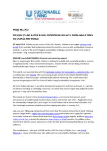 PRESS RELEASE SEEKING YOUNG AUSSIE & KIWI ENTREPRENEURS WITH SUSTAINABLE IDEAS TO CHANGE THE WORLD 23 June 2014: Building on the success of the 2013 Awards, Unilever is once again inviting young people from Australia, Ne