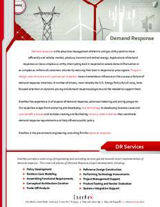 Demand Response Demand response is the proactive management of electric and gas utility loads to more efficiently and reliably market, produce, transmit and deliver energy. Applications of demand response can be as simpl