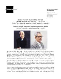 THE NOGUCHI MUSEUM TO HONOR JASPER MORRISON & YOSHIO TANIGUCHI WITH THE SECOND ANNUAL ISAMU NOGUCHI AWARD Noguchi Award to be presented at the Museum’s Spring Benefit and 30th Anniversary Celebration, on May 19, 2015