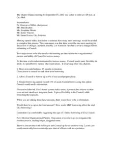 The Charter Chance meeting for September 07, 2011 was called to order at 1:00 p.m. at City Hall. In attendance: Dr. Genevieve Miller, chairperson Mr. John Houben Ms. Josephine Moore